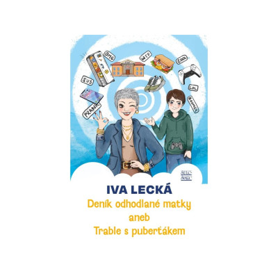 📝 Deník odhodlané matky – Iva Lecká | Vtipné postřehy o mateřství a pubertě