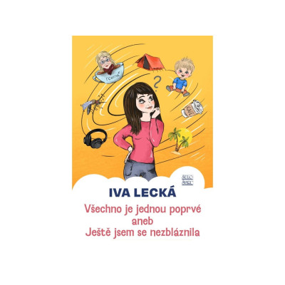 🎒 Všechno je jednou poprvé – Iva Lecká | Vtipný deník (ne)šílené ženy